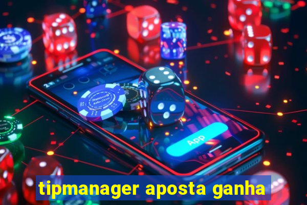 tipmanager aposta ganha